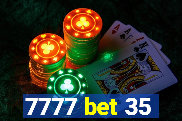 7777 bet 35